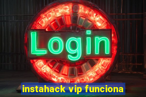 instahack vip funciona